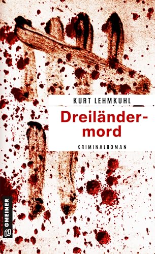 Dreiländermord: Kriminalroman (Kommissar Böhnke und Rechtsanwalt Grundler) von Gmeiner-Verlag